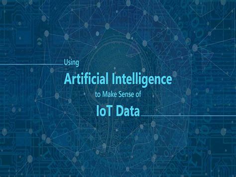 Using Artificial Intelligence To Make Sense Of Iot Data Bizacuity Inc