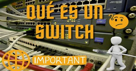 Que Es Un Switch Descubre Todas Sus Utilidades En 2023