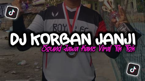 Dj Korban Janji X Sound Jawa Kane Viral Tik Tok Fikri Eneste Rimex