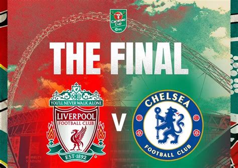 Sedang Tayang Ini Link Nonton Chelsea Vs Liverpool Final Carabao Cup