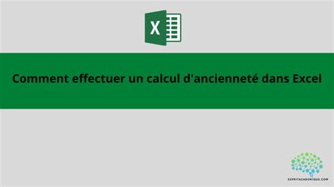 Comment Effectuer Un Calcul D Anciennet Dans Excel Espritacademique