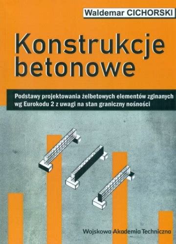 Konstrukcje betonowe podstawy projektowania żelbetowych elementów