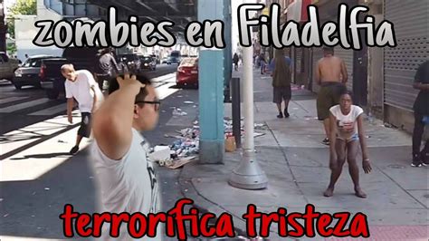 Los Zombies De Filadelfia ¿que Es Lo Que Esta Pasando Youtube