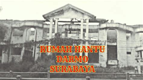 Rumah Hantu Darmo Surabaya YouTube