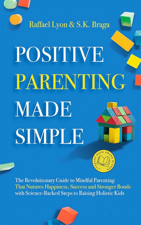 Amazon Positive Parenting Made Simple The Revolutionary Guide To