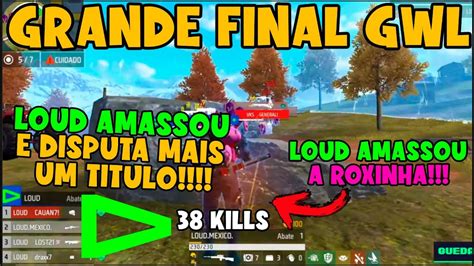 GRANDE FINAL GWL LOUD AMASSOU MAIS DE 38 KILL AMASSOU A ROXINHA E