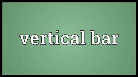 Vertical Bar Meaning Youtube