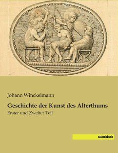 Geschichte Der Kunst Des Alterthums Von Johann Joachim Winckelmann Bei