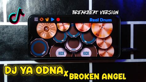 Dj Ya Odna X Broken Angel Breakbeat Remix Viral Tiktok Real Drum