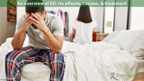 An Overview Of Ed Its Effects Causes Treatment Premiumrx Online