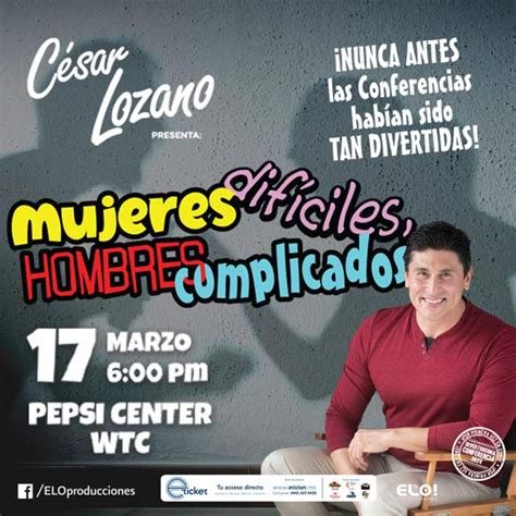 CÉSAR LOZANO MUJERES DIFÍCILES HOMBRES COMPLICADOS Pepsi Center WTC