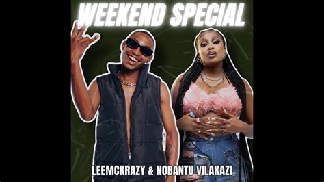 Leemckrazy Nobantu Vilakazi Weekend Special Official Audio Youtube