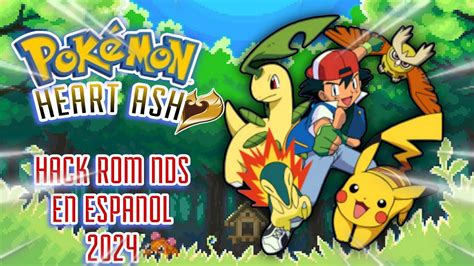 LANZAMIENTO Pokémon Heart Ash Hack Rom NDS En Español Con Ash Como