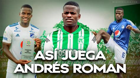 Así Juega Andrés Roman Nuevo Jugador De Atl Nacional 2022 Youtube