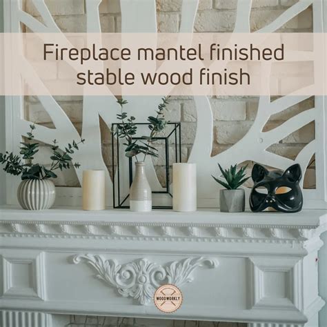 Best Wood Finish For Fireplace Mantel Guide