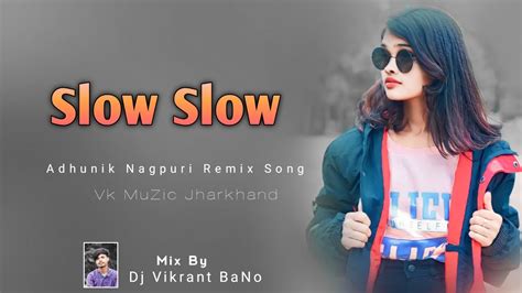 New Nagpuri Song Adhunik Nagpuri Song Slow Slow Nagpuri Dj Remix