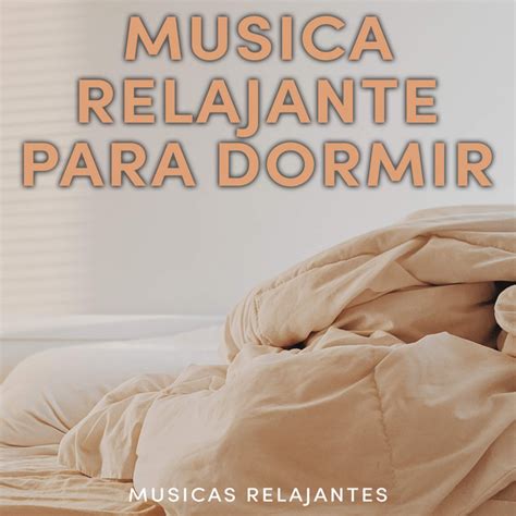 Musica Relajante Para Dormir Album By Musicas Relajantes Spotify