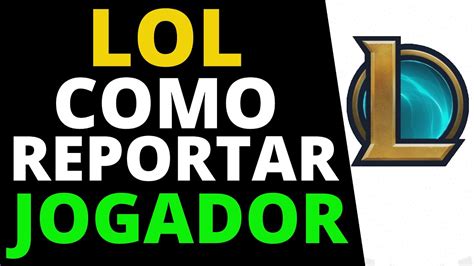 Como Reportar Jogador No Lol Youtube