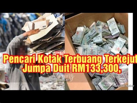 Pencari Kotak Terbuang Jumpa Duit RM133 300 Tak Sangka Ini Yang Dia