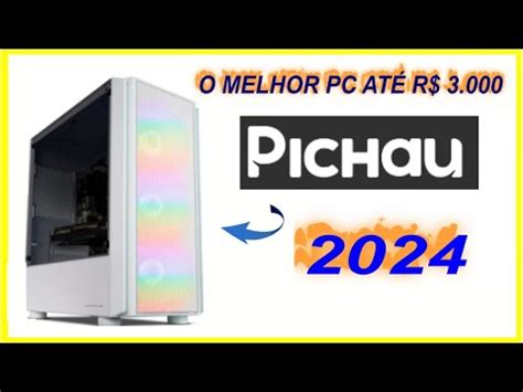 O MELHOR PC GAMER DA PICHAU ATE 3 MIL EM 2024 YouTube