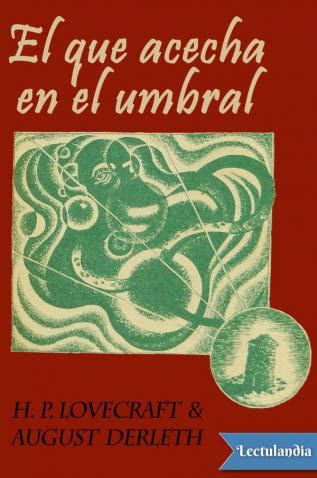 El Que Acecha En El Umbral August Derleth H P Lovecraft