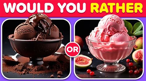 Would You Rather Ice Cream Edition 🍦🍨 Youtube