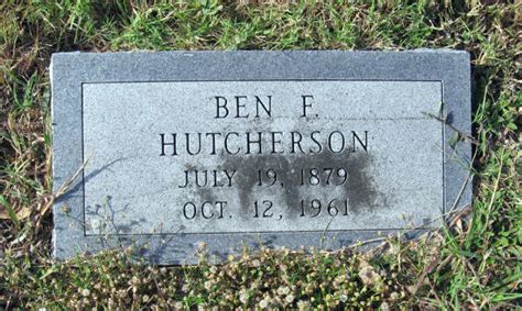 Ben E Hutcherson 1879 1961 Memorial Find A Grave