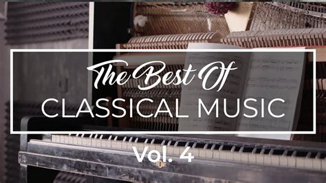 The Best Of Classical Music Vol 4 🎼 1 Hour Of Mozart Beethoven Bach Chopin And Others Youtube