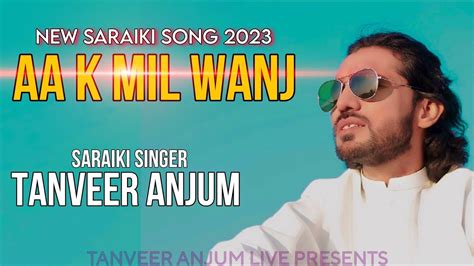 Aa K Mil Wanj Singer Tanveer Anjum Saraiki Song 2023 Tanveer