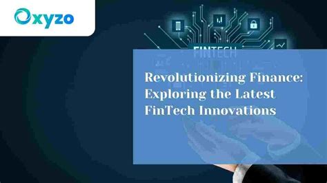 Revolutionizing Finance Exploring The Latest Fintech Innovations