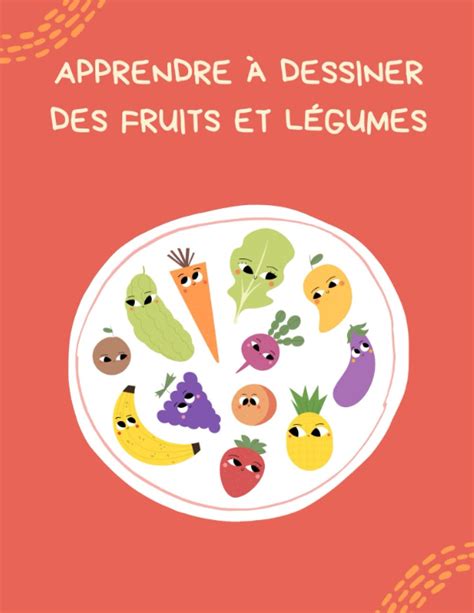 Buy Apprendre à dessiner des fruits et légumes Dessiner en 6 étapes