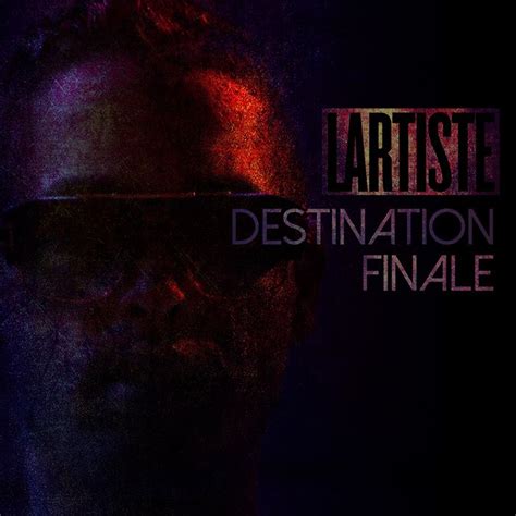 Lartiste découvrez son nouveau single Destination Finale Zik Ever