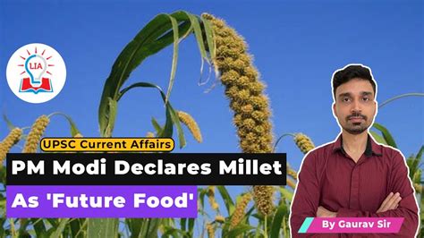 Pm Modi Declares Millets As Future Food What Are Millets Upsc