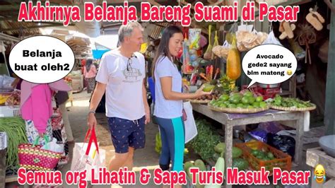 Akhirnya Belanja Bareng Suami Di Pasar Malu Rek Di Lihatin Semua Org