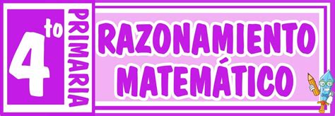 Razonamiento Matem Tico Para Cuarto De Primaria Fichas Gratis