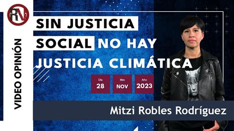 Sin Justicia Social No Hay Justicia Climática Videoopinión De Mitzi