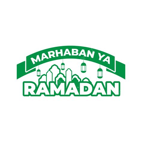 Verde Marhaban Ya Ramadhan Con Cinta Png Ramadán Kareem Ramadán Mubarak Islámico Png Y