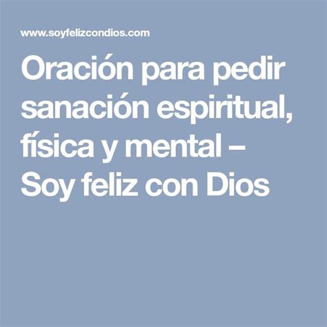 Oración Para Pedir Sanación Espiritual Física Y Mental Soy Feliz Con Dios Sanación