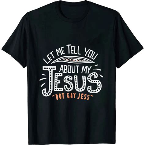 Aristuring Let Me Tell You About My Jesus Christ T Shirt Walmart