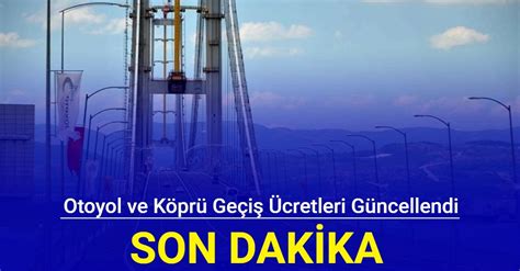 Son Dakika Otoyol Ve Köprü Geçiş ücretleri Güncellendi