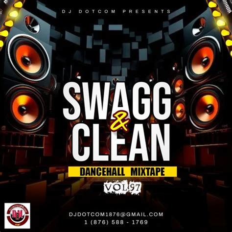 Stream DJ DOTCOM PRESENTS SWAGG CLEAN DANCEHALL MIX VOL 97 MAY