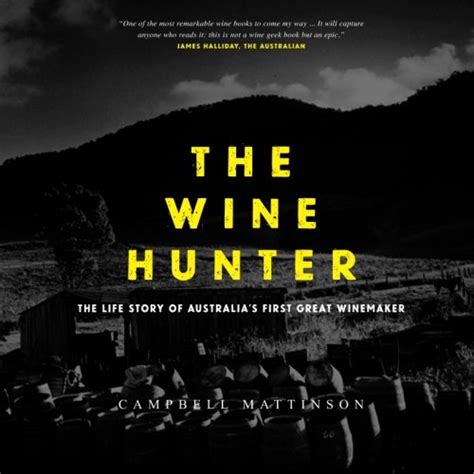 The Wine Hunter The Life Story Of Australias First Great Winemaker