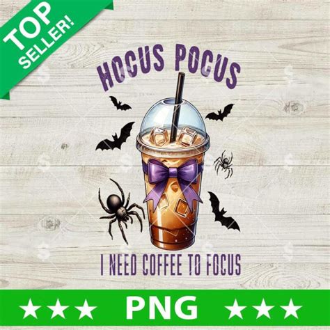 Hocus Pocus I Need Coffee To Focus Png Hocus Pocus Sublimation Png