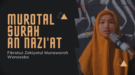 Murotal Surah An Nazi At Irama Jiharkah Fikrotuz Zakiatul Munawaroh