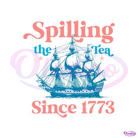 Spilling The Tea Since Usa Celebration Svg