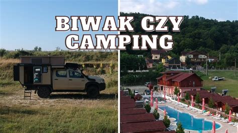 RUMUNIA 4x4 Kamperem Wyprawowym Biwak Na Dziko Vs Camping