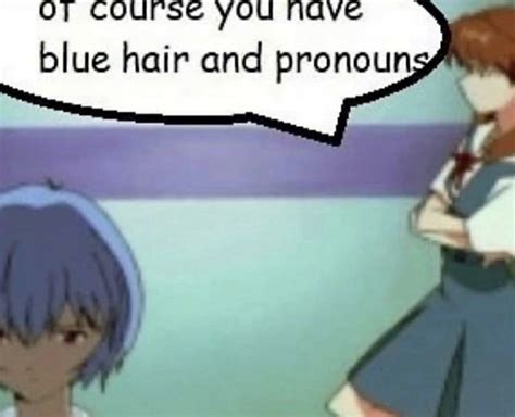 Of Course You Have Blue Hair And Pronouns Of Course You Have Blue