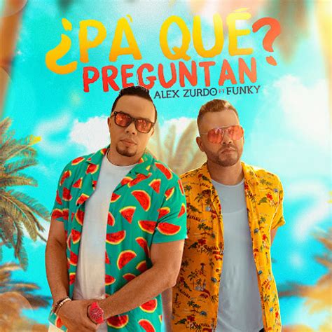 Stream Alex Zurdo ft Funky - Pa' Qué Preguntan by DJ Gerson Martinez | Listen online for free on ...