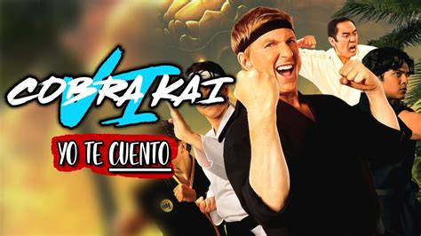 COBRA KAI Temporada 6 Resumen En 10 Minutos Yo Te Cuento YouTube