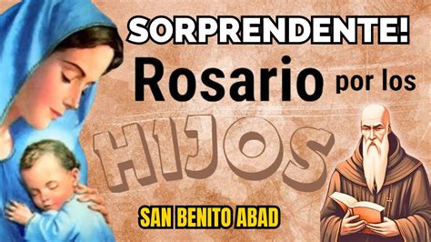 ROSARIO POR LOS HIJOS A SAN BENITO ABAD SALUD Y LIBERACIÓN HOY LUNES 22